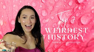 Top 7 Weirdest History Stories | Tipsy History With Taniberlo
