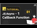 #81 JavaScript Bangla Tutorial | Callback Functions | Asynchronous JavaScript - 1