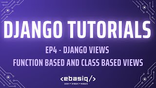 Django Tutorials - Episode 4 – Django Views (Function-Based & Class-Based)