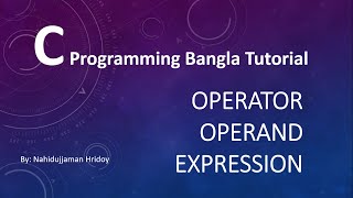 2.0 C Programming Bangla Tutorial - Operator, Operand and Expression