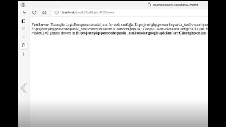 Uncaught LogicException: invalid json for auth config in vendor\google\apiclient\src\Client.php:994