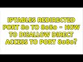 iptables redirected port 80 to 8080 - How to disallow direct access to port 8080? (2 Solutions!!)