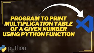 Program to print multiplication table of a given number by using python function