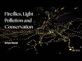Fireflies, Light Pollution and Conservation: Sriram Murali