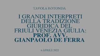 I grandi interpreti della tradizione giuridica del Fvg: Giampaolo de Ferra