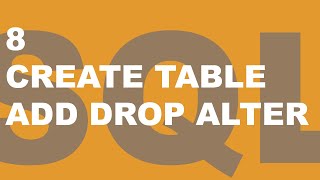8: SQL - CREATE TABLE, ADD, DROP, ALTER, DEFAULT, Modify Table/Schema/Relation