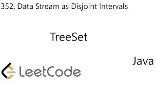 LeetCode 352 | Data Stream as Disjoint Intervals | TreeSet | Java