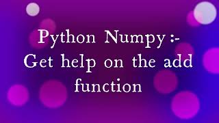 Python Numpy : Get help on the add function || python Example || problem solve || #python