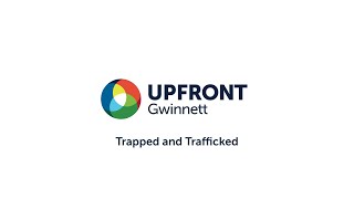 Upfront Gwinnett: Trapped and Trafficked Episode One
