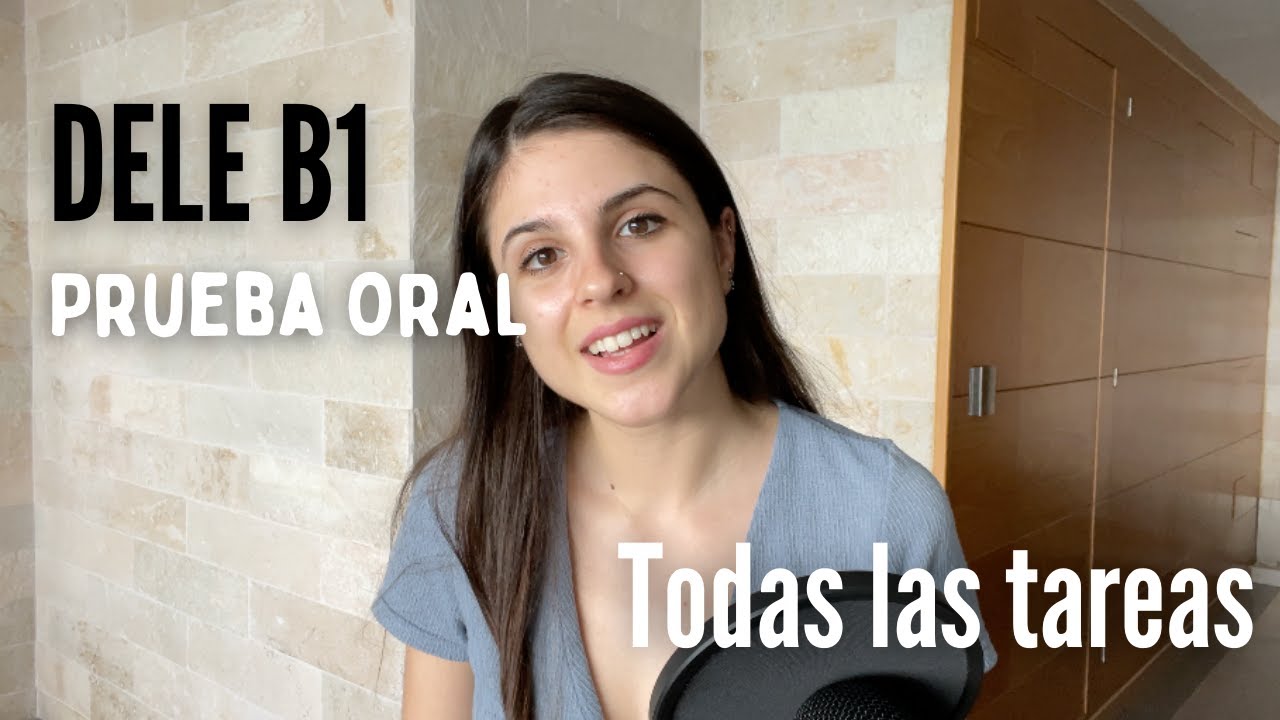 ¿Cómo Es La Prueba ORAL Del DELE B1? Estructura, Temas, Tiempos ...