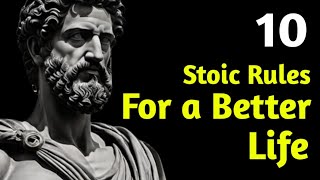 10 Stoic rules for a better Life | Marcus Aurelius