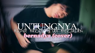 UNTUNGNYA, HIDUP HARUS TETAP BERJALAN - BERNADYA | MUSIC COVER