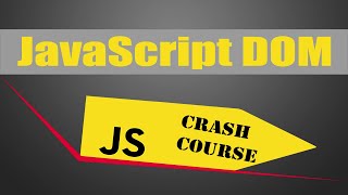 JavaScript DOM Crash Course for Absolute Beginners | 2021