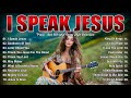 I SPEAK JESUS💖Best Praise And Worship Songs 2026, Special Worship Songs Playlist, Christian Music