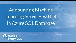 Announcing Machine Learning Services with R in Azure SQL Database