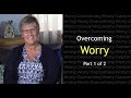 5 Steps to Overcome Worry -  Part 1