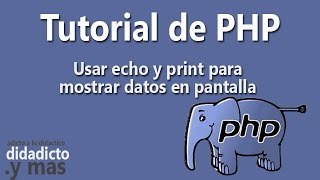 Tutorial de PHP usar echo y print para mostrar datos en pantalla