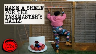 Make a Shelf for the Taskmaster's Balls | Full Task | Taskmaster