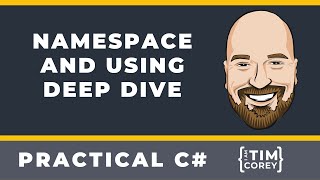 C# Namespace & Using Deep Dive - Including .NET 6 Changes