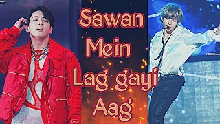 Sawan Mein Lag Gayi Aag // Taekook // Hindi mix (fmv )