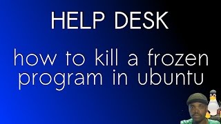 How To Kill A Frozen Program In Ubuntu