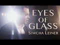 SIMCHA LEINER & AMUDIM | Eyes of Glass | Official Music Video