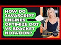 How Do JavaScript Engines Optimize Dot Vs Bracket Notation? - JavaScript Toolkit