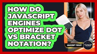 How Do JavaScript Engines Optimize Dot Vs Bracket Notation? - JavaScript Toolkit