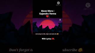 Mann Mera with lyrics | Gajendra Verma ❤️ | Table no. 21☺️ | Lofi Mix😉.