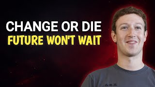 The World Is Changing Faster Than You Think — Adapt or Lose | Mark Zuckerberg