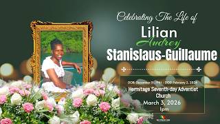 Celebrating The Life of Lilian A. Stanislaus-Guillaume | March 3, 2026