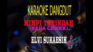 Karaoke Mimpi Terindah Nada Cewek - Elvi Sukaesih (Karaoke Dangdut Tanpa Vocal)