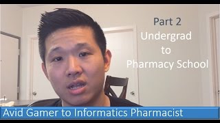 Part 2: Undergrad to Pharmacy School