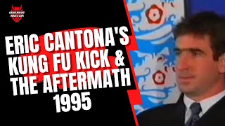 Eric Cantona's Kung Fu Kick & The Aftermath 1995