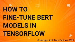 How to Fine-Tune BERT Models in TensorFlow