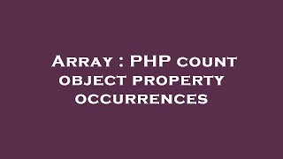 Array : PHP count object property occurrences