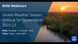 BOM Webinars - Severe Weather Season Outlook for Queensland 2022-23