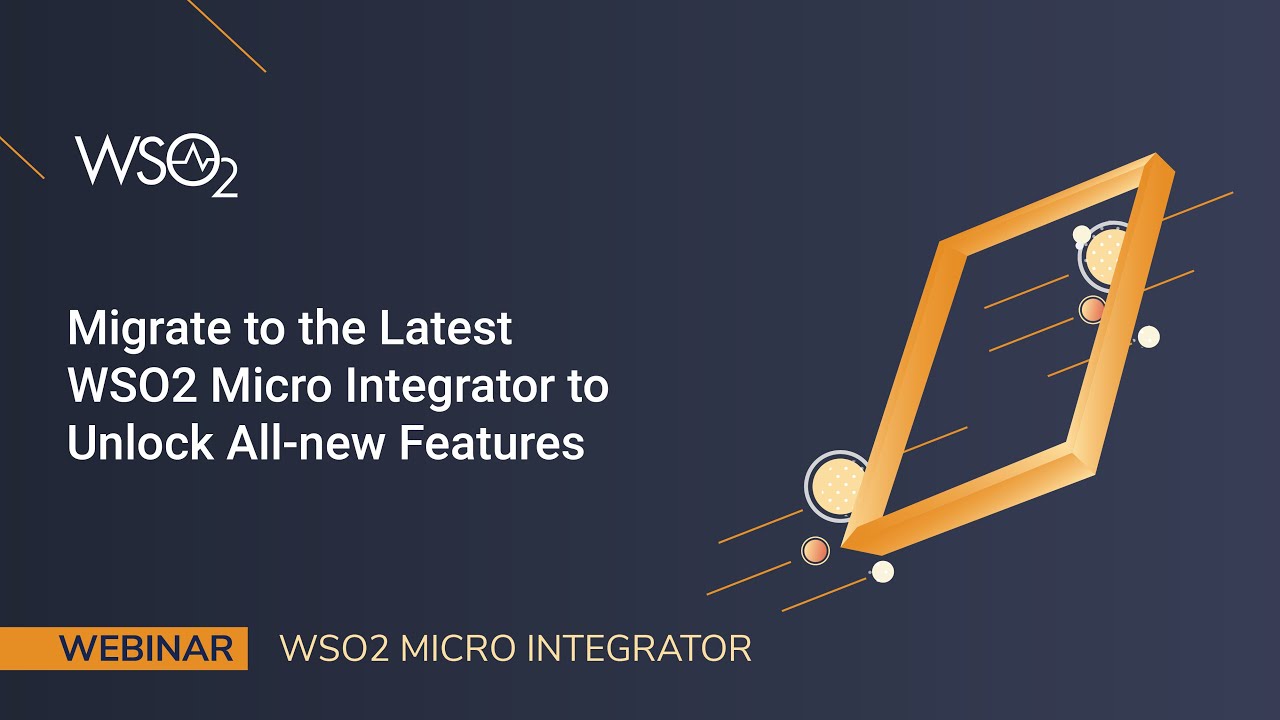 Migrate To The Latest Wso2 Micro Integrator To Unlock All New Features Wso2 Webinar Migrate To The Latest Wso2 Micro Integrator To Unlock All New Features Wso2 Webinar