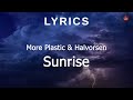 More Plastic & Halvorsen - Sunrise (Lyrics)