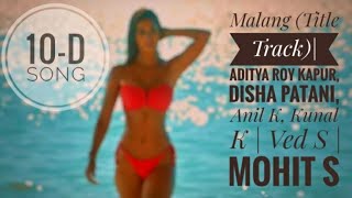 !!! MALANG MALANG SONG!!! 10-D!! New ❤❤ Malang (Title Track)| Aditya Roy Kapur, Disha Patani, Anil K