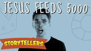 Storytellers: Jesus Feeds 5000