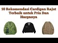 10 Rekomendasi Cardigan Rajut Terbaik untuk Pria Dan Harganya