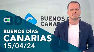 Buenos días Canarias | 15/04/24