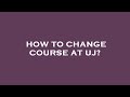 How to change course at uj?