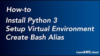 How to Install #Python3 - Setup Virtual Environment and Create Bash Alias