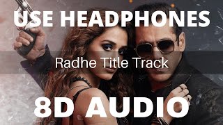Radhe Title Track (8D AUDIO) || Salman Khan , Disha Patani || Radhe - Your Most Wanted Bhai ||