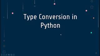 7 Type Conversion in Python