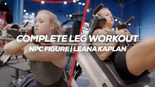 COMPLETE LEG WORKOUT | NPC FIGURE | LEANA KAPLAN