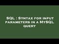 SQL : Syntax for input parameters in a MySQL query