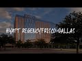 Hyatt Regency Frisco-Dallas Review - Frisco , United States of America